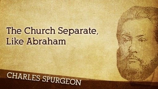 The Church Separate, Like Abraham