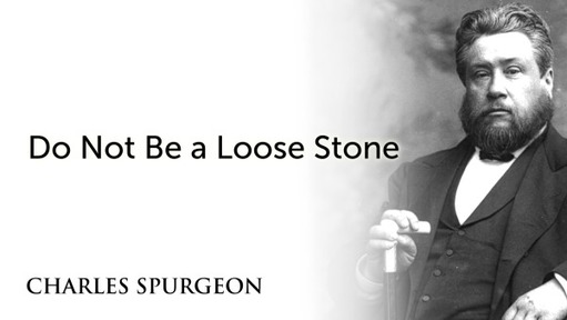 Do Not Be a Loose Stone