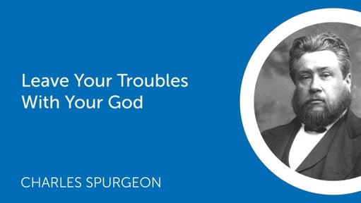 Leave Your Troubles With Your God