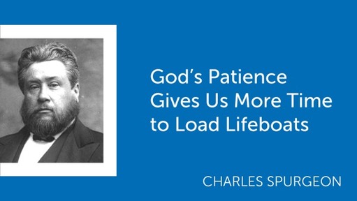 God’s Patience Gives Us More Time to Load Lifeboats