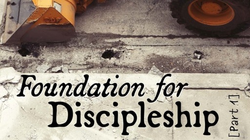 Foundation for Discipleship (part 1) - 1st Service