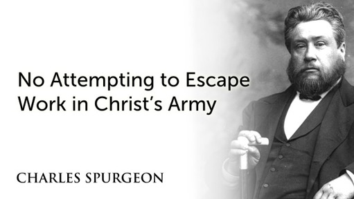 No Attempting to Escape Work in Christ’s Army