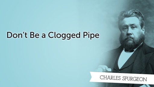 Don’t Be a Clogged Pipe