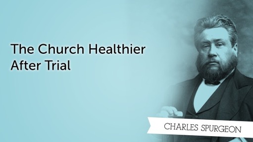 The Church Healthier After Trial