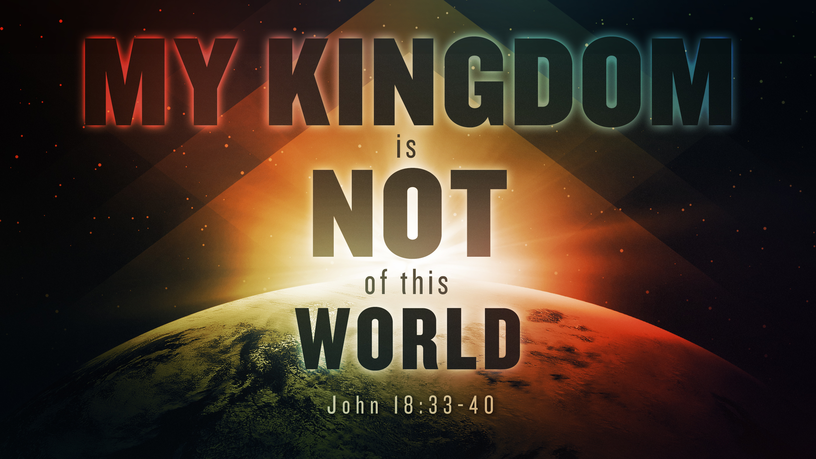 My Kingdom Is Not of This World': The Lordship of Christ and the Limits of  Government