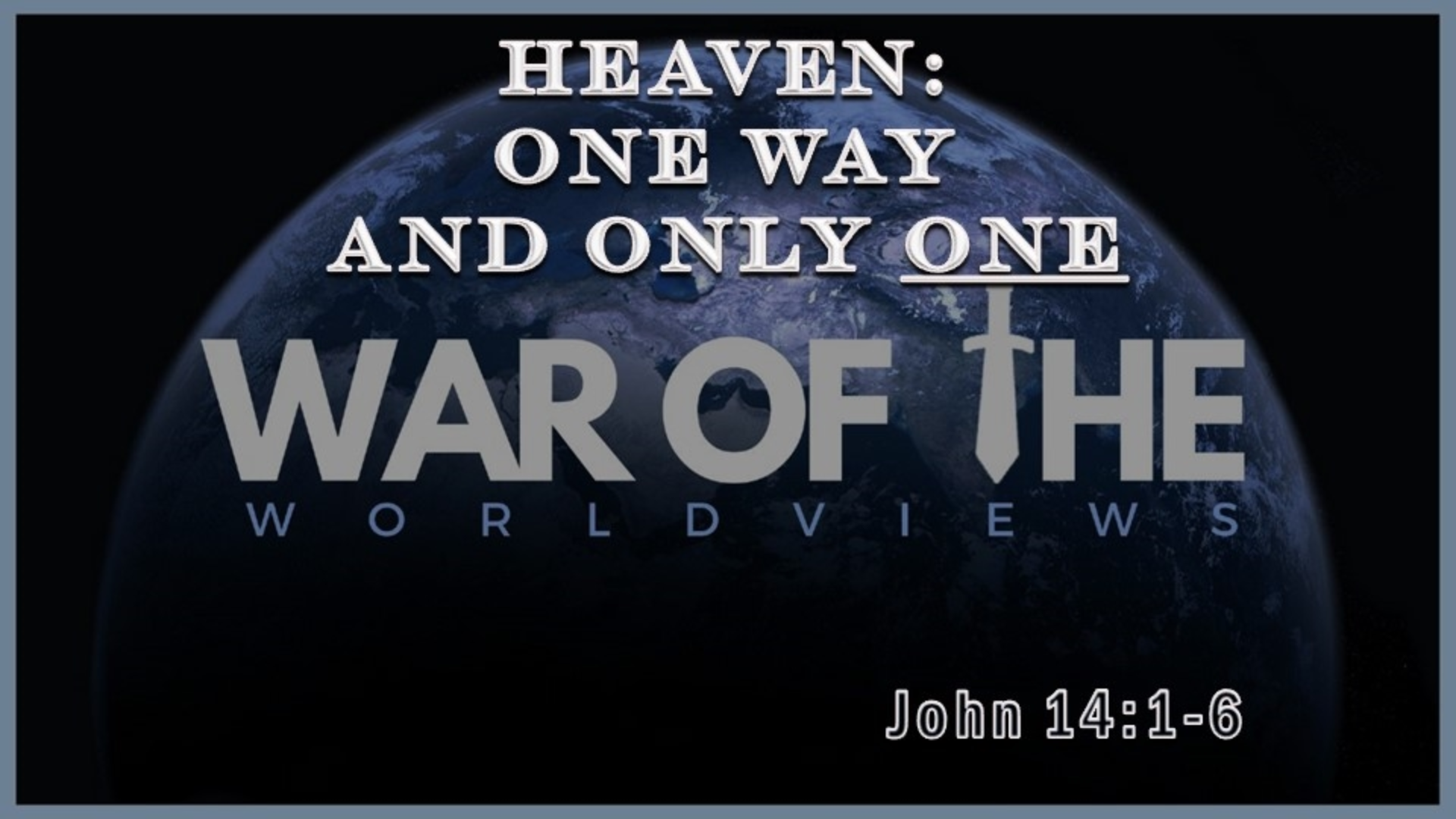 Heaven One Way And Only One 01 10 21 Faithlife Sermons