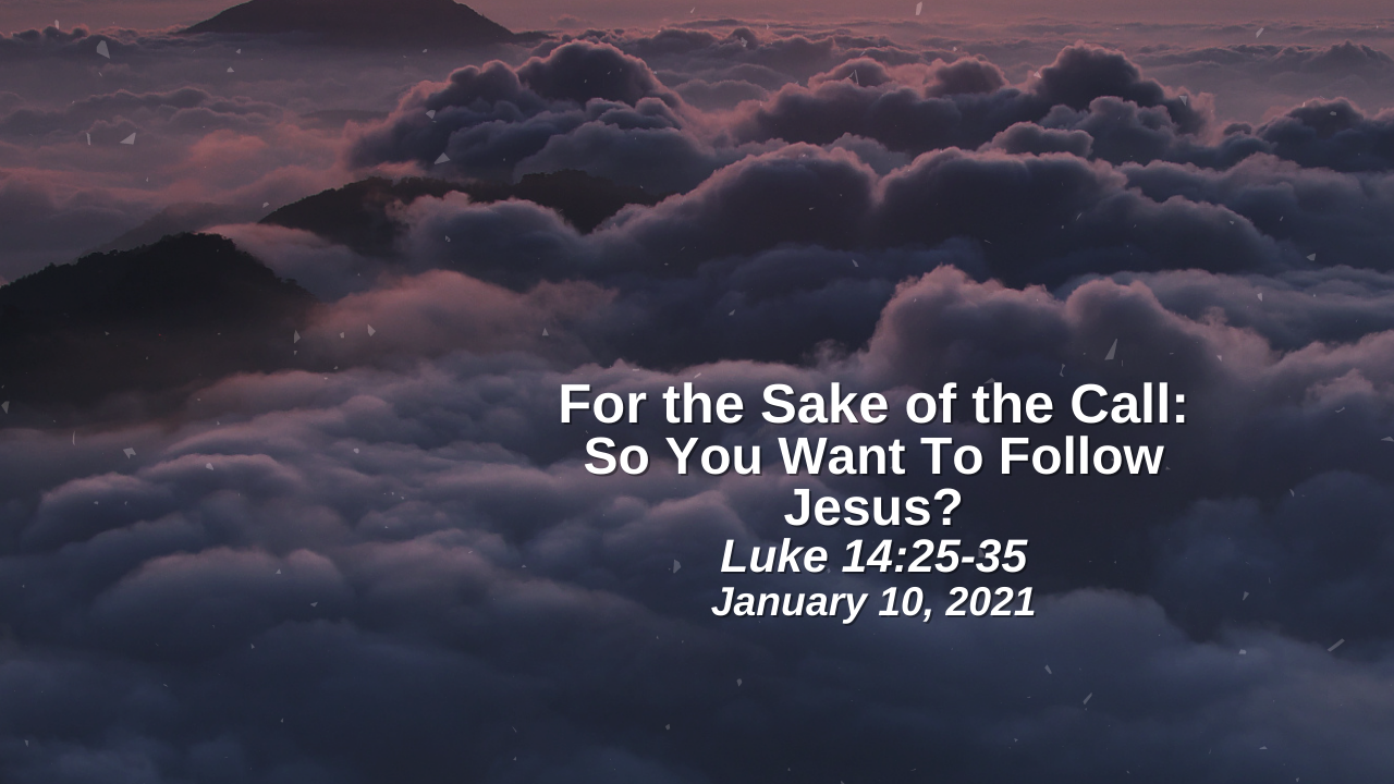 for-the-sake-of-the-call-16-so-you-want-to-follow-jesus-luke-14-25
