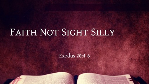 Faith Not Sight Silly