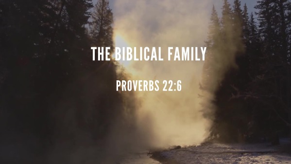 The Biblical Family - Logos Sermons