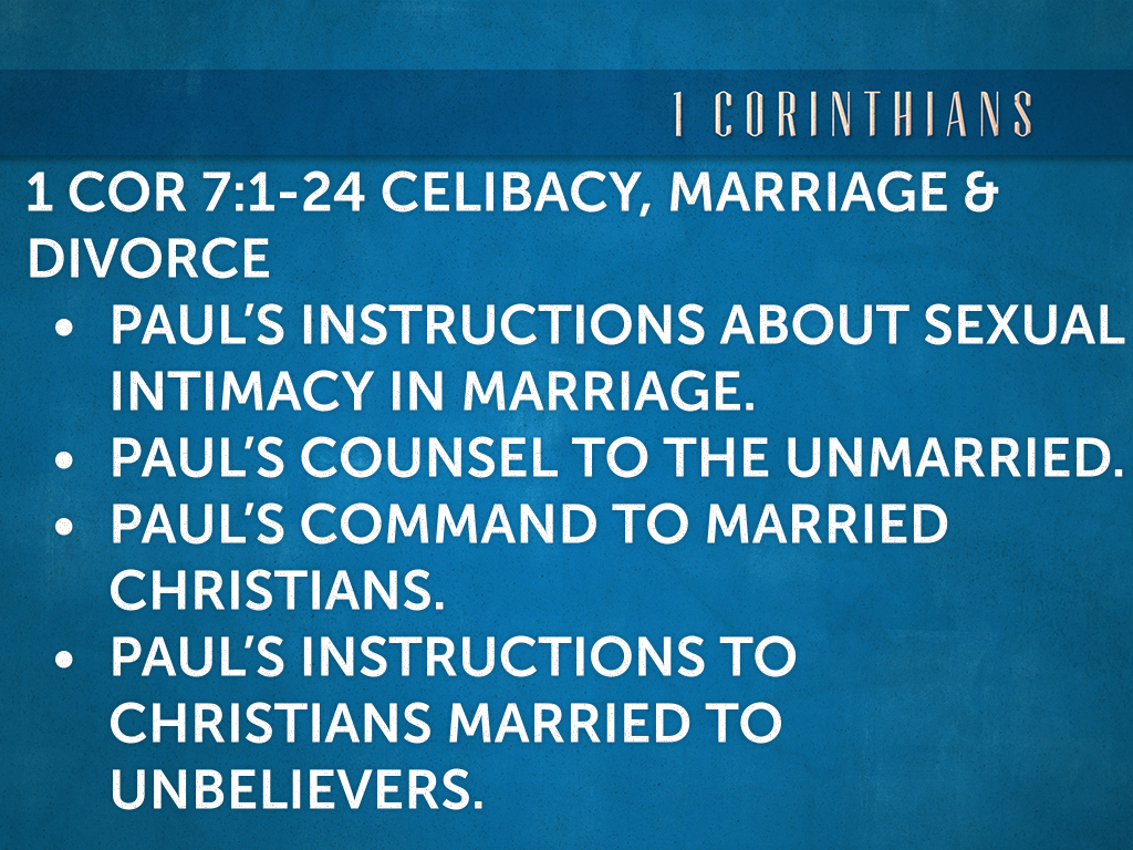 1 Corinthians 7:1-24 Celibacy, Marriage & Divorce - Logos Sermons
