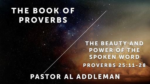 The Beauty and the Power of the Spoken Word - Proverbs 25:11-28