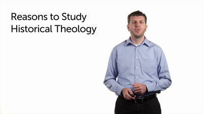 Reasons to Study Historical Theology (Part 1)