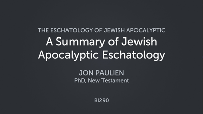 A Summary of Jewish Apocalyptic Eschatology
