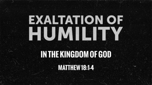 Exaltation of Humility In the Kingdom of God