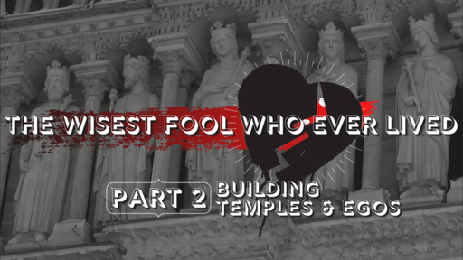 An Undivided Heart: "The Wisest Fool Who Ever Lived Pt. 2"