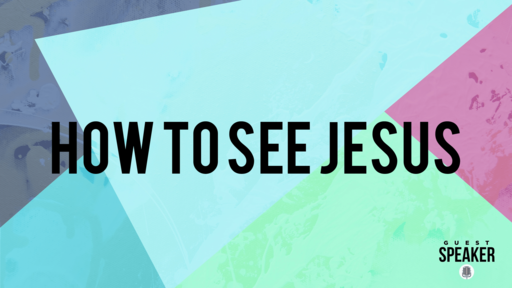 How To See Jesus