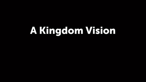 A Kingdom Vision