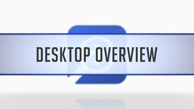 Desktop Overview