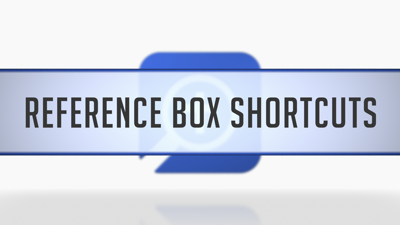 Reference Box Shortcuts