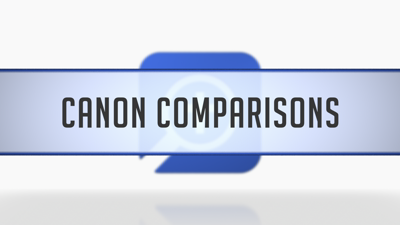 Canon Comparison