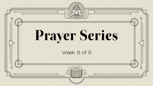 Prayer - Week 8
