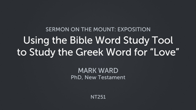 Using the Bible Word Study Tool to Study the Greek Word for “Love”