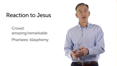 Responses to the Miracle (Luke 5:17–26)