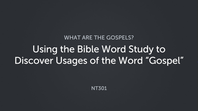 Using the Bible Word Study to Discover Usages of the Word “Gospel”