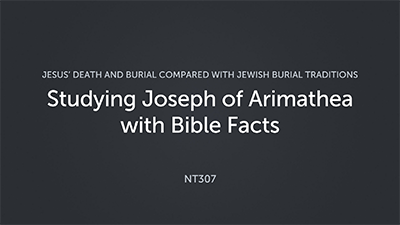 Studying Joseph of Arimathea with Bible Facts