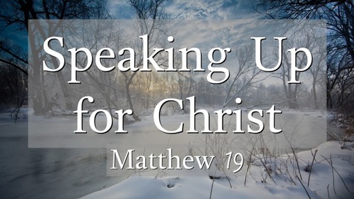 Speaking Up For Christ pt 1