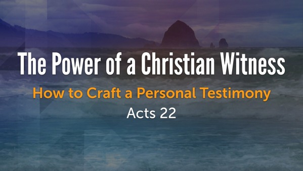 acts-22-1-30-the-power-of-a-christian-witness-faithlife-sermons