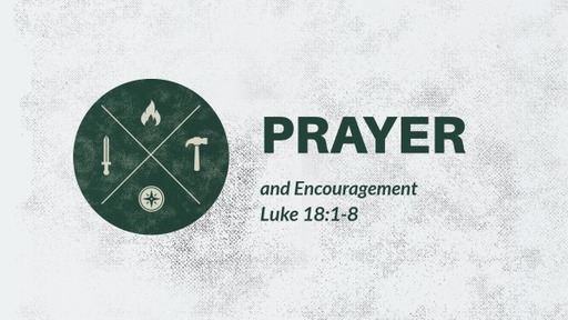 Sunday Jan 24th, 2021 Luke 18:1-8 Prayer and Encouragement