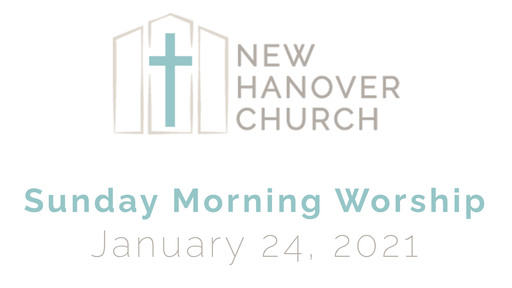 Sunday Morning Worship - 1/24/2021