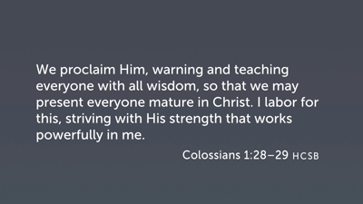 Paul’s Ministry: Goals (Col 1:28–29)