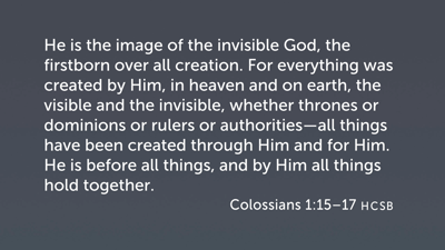 Christ Hymn, Part 1 (Col 1:15–17)