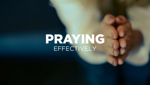 How to Pray Effectively 