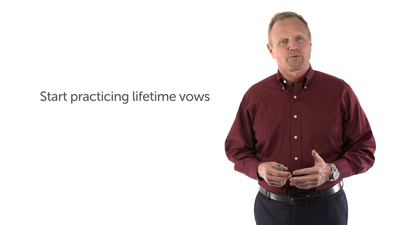 2. Start Practicing Lifetime Vows
