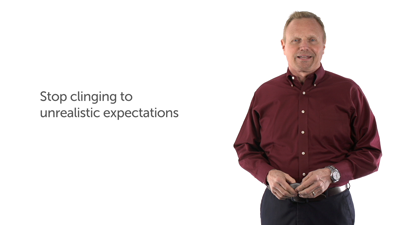 6. Stop Clinging to Unrealistic Expectations