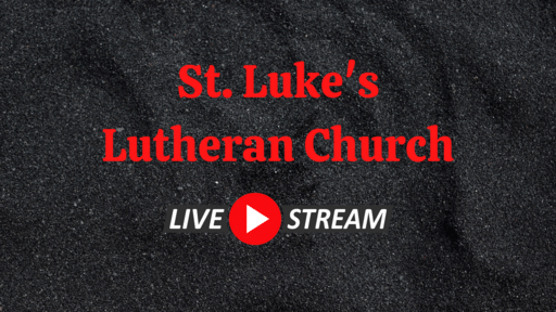 St. Luke's Lutheran Live Stream