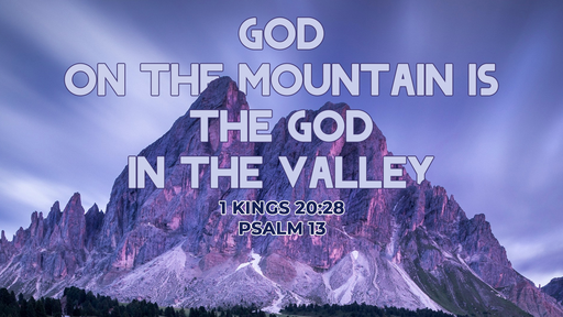 God on the Mountain is the God in the Valley
