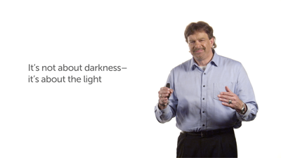 It’s about Light, Not Darkness