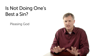 Is Not Doing One’s Best a Sin?