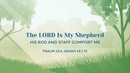 His rod and staff comfort me