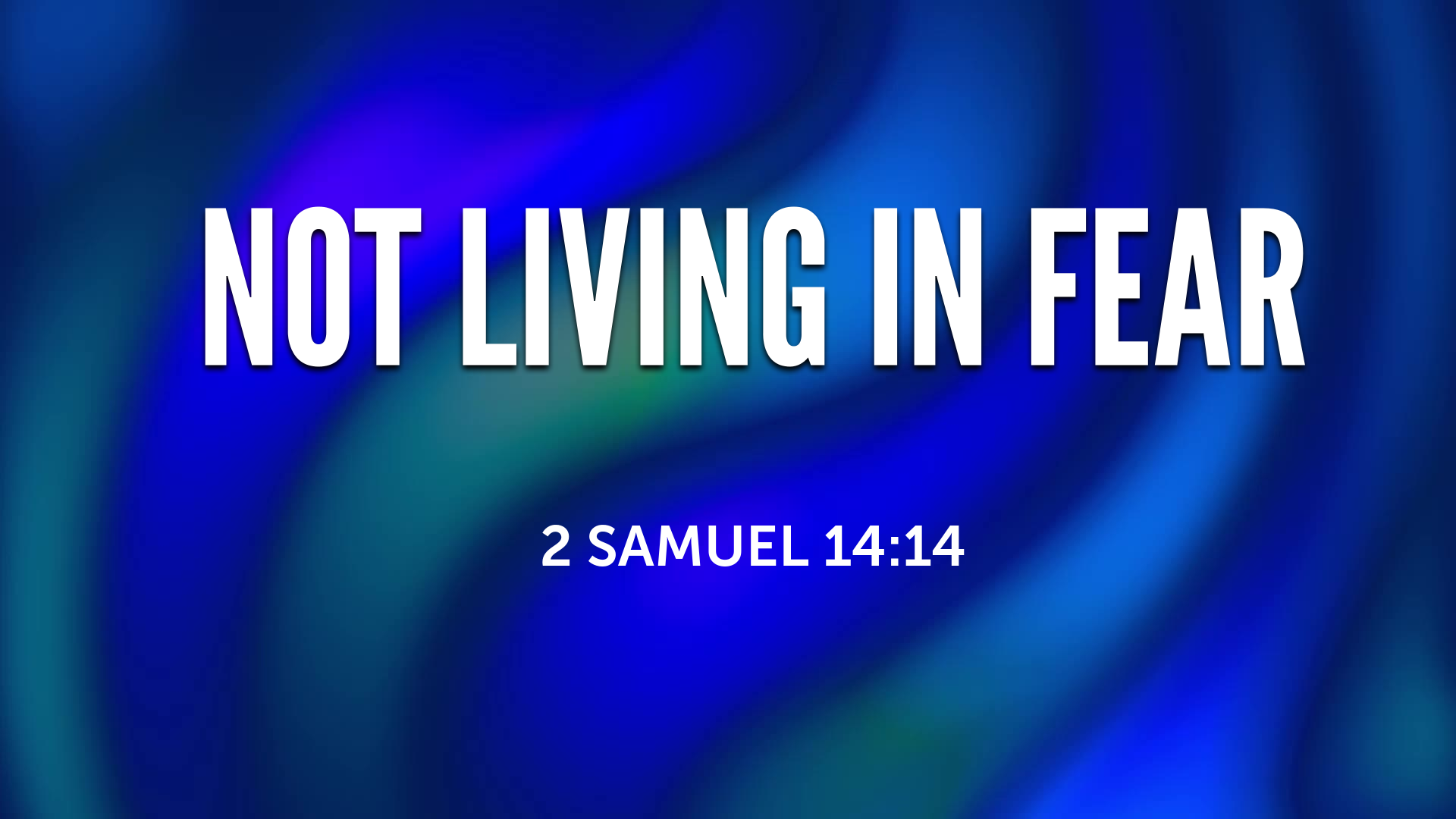 not-living-in-fear-logos-sermons