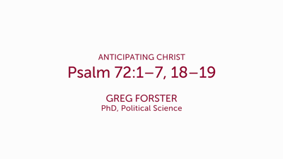 Psalm 72:1–7, 18–19