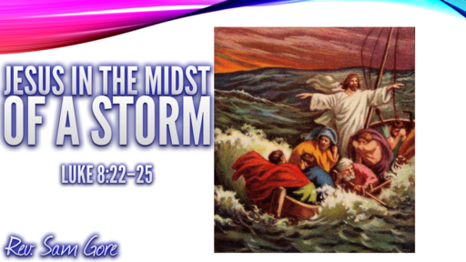 01.31.2021 - Jesus In The Midst Of A Storm - Rev. Sam Gore