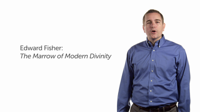 The Marrow of Modern Divinity