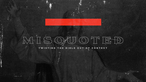 Misquoted: Twisting the Bible Out of Context