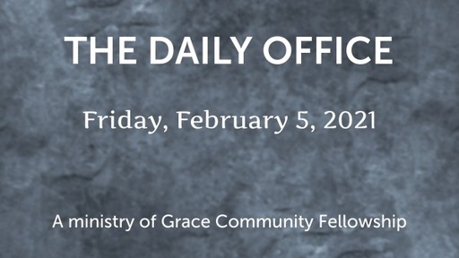 Daily Office - February 5, 2021