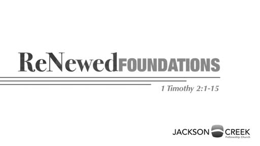 Renewed Foundations - Week 2 - 1 Timothy 2